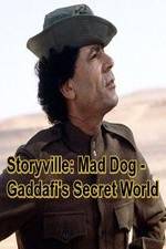 Watch Storyville: Mad Dog - Gaddafi's Secret World 1channel