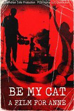 Watch Be My Cat: A Film for Anne 1channel