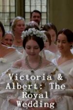 Watch Victoria & Albert: The Royal Wedding 1channel