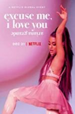 Watch Ariana Grande: Excuse Me, I Love You 1channel