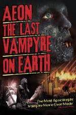 Watch Aeon: The Last Vampyre on Earth 1channel