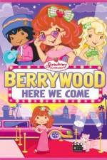 Watch Strawberry Shortcake Berrywood Here We Come 1channel