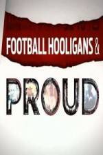 Watch Football Hooligan and Proud 1channel