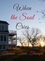 Watch When the Soul Cries: Trauma. Tears. Triumph 1channel