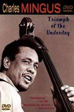 Watch Charles Mingus: Triumph of the Underdog 1channel