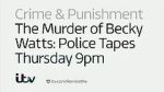 Watch The Murder of Becky Watts: Police Tapes 1channel