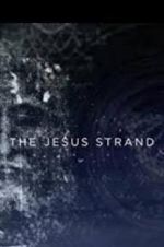 Watch The Jesus Strand: A Search for DNA 1channel