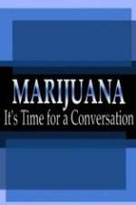 Watch Marijuana: It?s Time for a Conversation 1channel