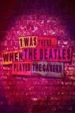 Watch I Was There When the Beatles Played the Cavern 1channel