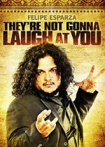 Watch Felipe Esparza: They\'re Not Gonna Laugh At You 1channel