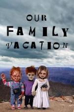 Watch Chucky\'s Family Vacation 1channel