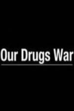 Watch Our Drugs War 1channel