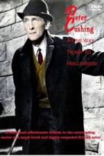 Watch Peter Cushing: A One-Way Ticket to Hollywood 1channel