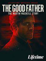 Watch The Good Father: The Martin MacNeill Story 1channel