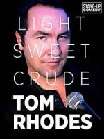 Watch Tom Rhodes: Light, Sweet, Crude 1channel
