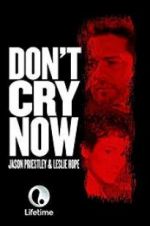 Watch Don\'t Cry Now 1channel