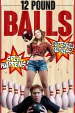 Watch 12 Pound Balls 1channel