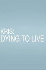 Watch Kris: Dying to Live 1channel