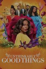 Watch Unthinkably Good Things 1channel