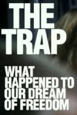 Watch The Trap What Happened to Our Dream of Freedom 1channel