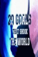 Watch 20 Goals That Shook The World 1channel