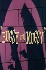 Watch Bugsy and Mugsy 1channel