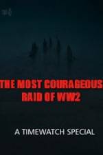 Watch The Most Courageous Raid of WWII 1channel