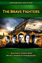 Watch The Brave Fighters: Resistance Stories Near Hitler\'s Ukrainian Headquarters 1channel