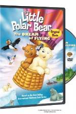 Watch The Little Polar Bear - The Dream of Flying 1channel