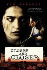 Watch Closer and Closer 1channel