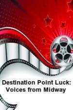 Watch Destination Point Luck: Voices from Midway 1channel