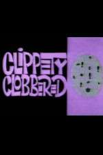 Watch Clippety Clobbered 1channel