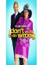 Watch Tyler Perry's I Don't Want to Do Wrong 1channel