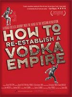 Watch How to Re-Establish a Vodka Empire 1channel