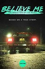 Watch Believe Me: The Abduction of Lisa McVey 1channel