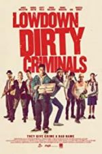 Watch Lowdown Dirty Criminals 1channel