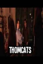 Watch Thomcats 1channel