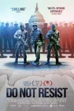 Watch Do Not Resist 1channel