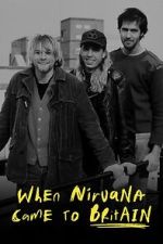 Watch When Nirvana Came to Britain 1channel