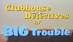 Watch Clubhouse Detectives in Big Trouble 1channel
