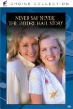 Watch Never Say Never The Deidre Hall Story 1channel