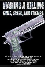 Watch Making a Killing: Guns, Greed, and the NRA 1channel