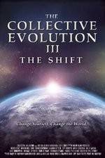 Watch The Collective Evolution III: The Shift 1channel