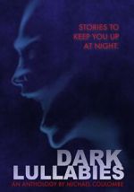 Watch Dark Lullabies: An Anthology by Michael Coulombe 1channel