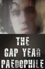 Watch The Gap Year Paedophile 1channel