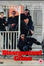 Watch Disorganized Crime 1channel