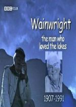 Watch Wainwright: The Man Who Loved the Lakes 1channel