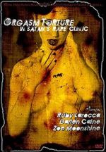 Watch Orgasm Torture in Satan\'s Rape Clinic 1channel