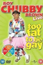 Watch Roy Chubby Brown Too Fat To Be Gay 1channel