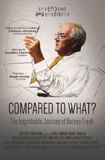 Watch Compared to What: The Improbable Journey of Barney Frank 1channel